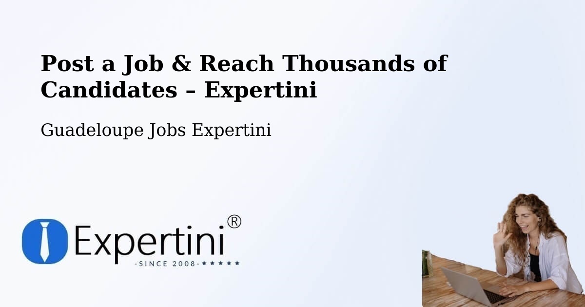 Post a Job in Mascou – Hire the Right Talent - Mascou, Guadeloupe Jobs Expertini