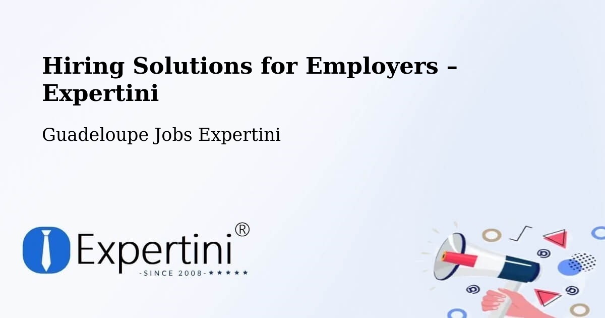 Hiring Solutions for Employers in Mascou - Mascou, Guadeloupe Jobs Expertini